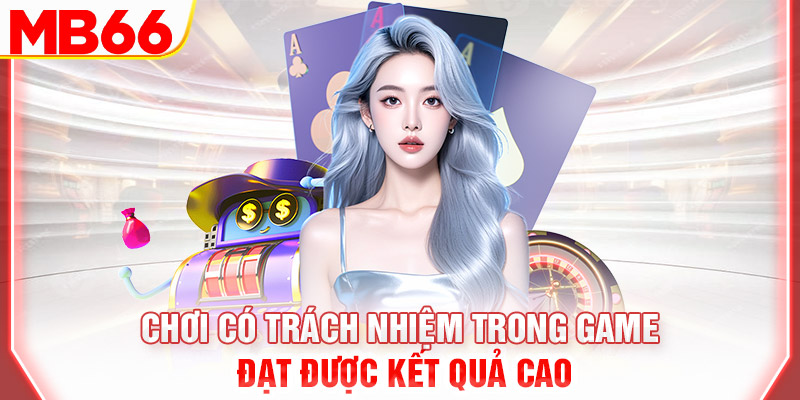 choi-co-trach-nhiem-trong-game-dat-duoc-ket-qua-cao