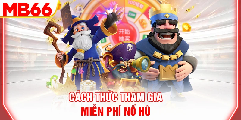 cach-thuc-tham-gia-mien-phi-no-hu
