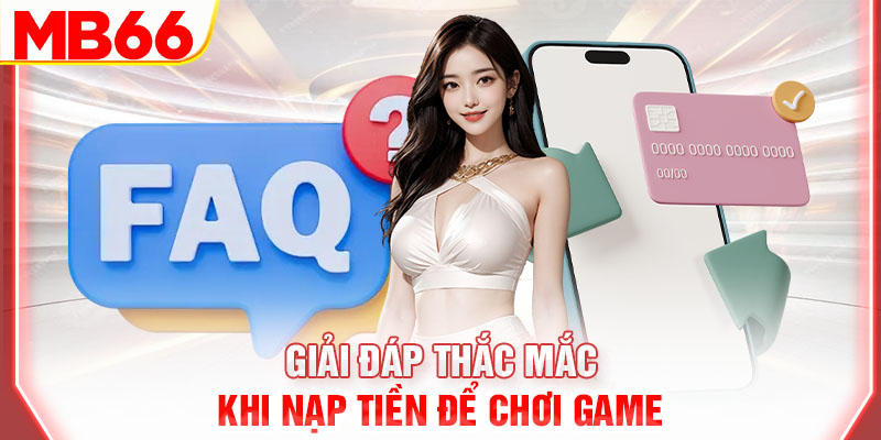 giai-dap-thac-mac-khi-nap-tien-de-choi-game