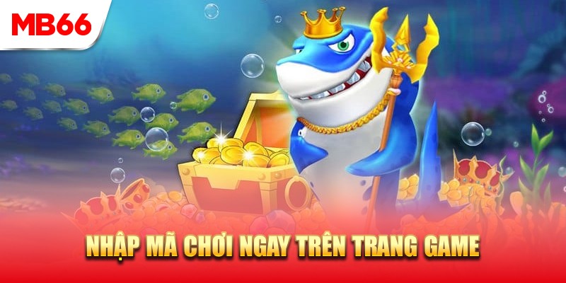 Sử dụng code bắn cá ngay trên sảnh chơi game