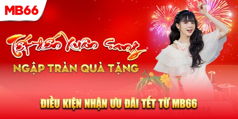 Thông tin về sự kiện ưu đãi Tết Nguyên Đán tại nhà cái MB66