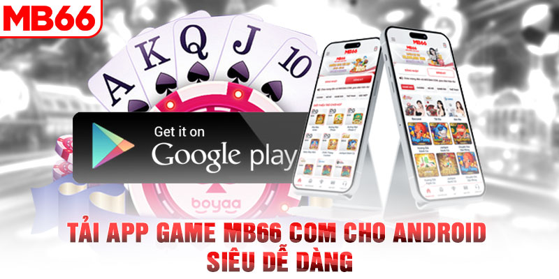 Tải app game MB66 com cho android siêu dễ dàng