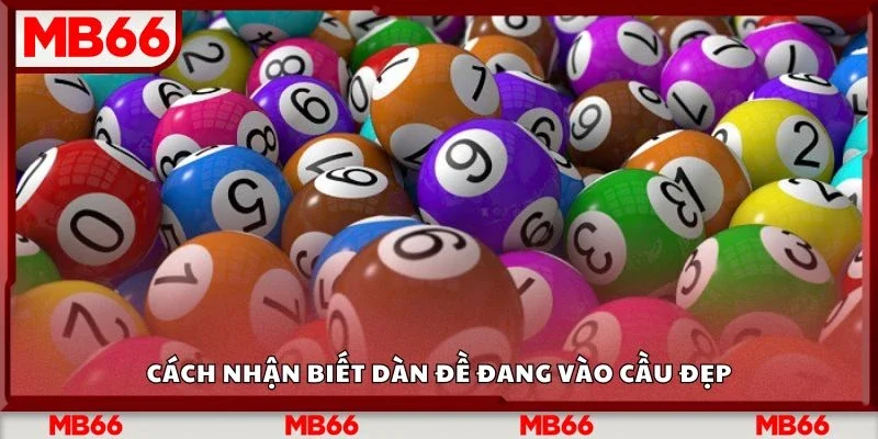 Cách nhận biết dàn đề đang vào cầu đẹp