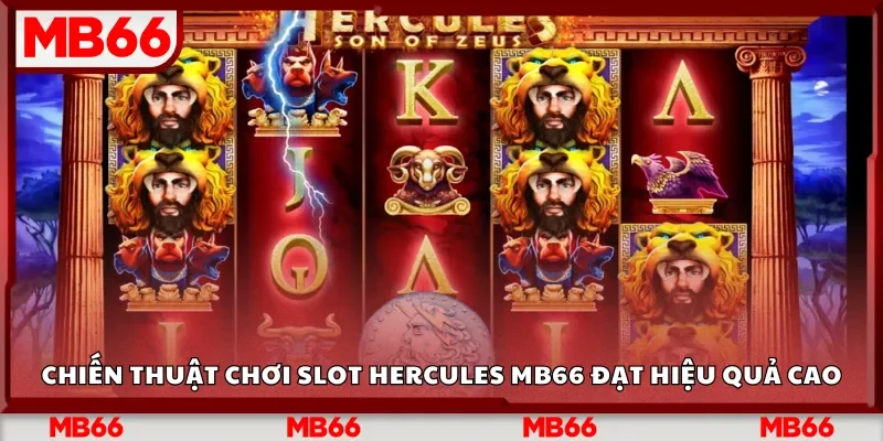 Chiến thuật chơi Slot Hercules Mb66 đạt hiệu quả cao