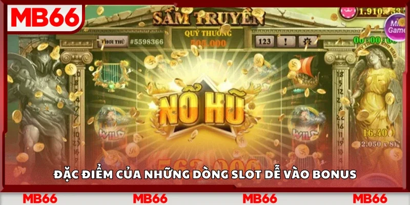 Đặc điểm của những dòng slot dễ vào bonus