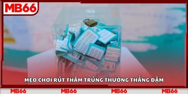 Mẹo chơi rút thăm trúng thưởng thắng đậm
