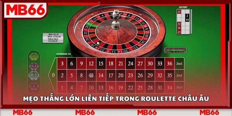 Mẹo thắng lớn liên tiếp trong roulette châu âu