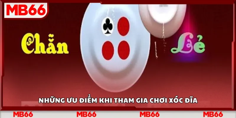 Những ưu điểm khi tham gia chơi xóc đĩa
